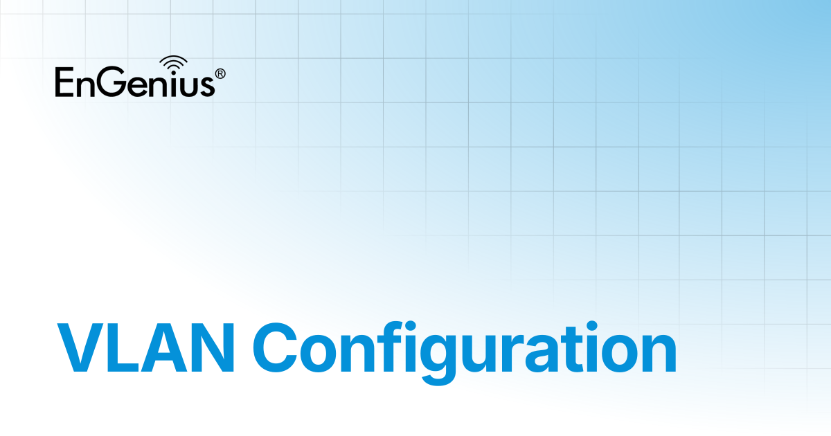 VLAN Configuration | EnGenius Documentation
