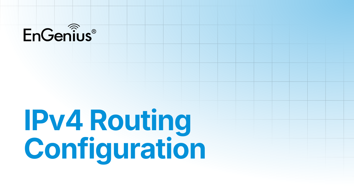 IPv4 Routing Configuration | EnGenius Documentation