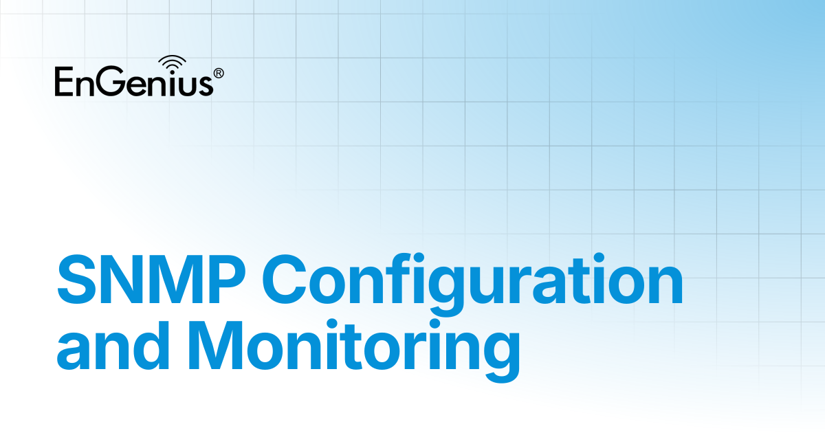 SNMP Configuration and Monitoring | EnGenius Documentation