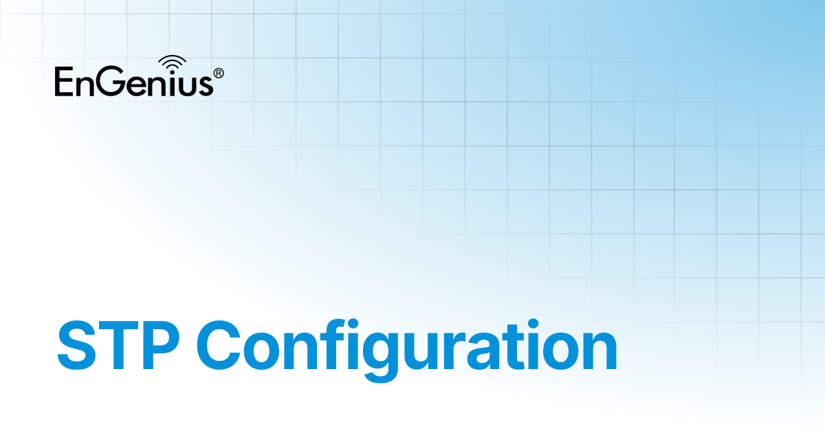 STP Configuration | EnGenius Documentation