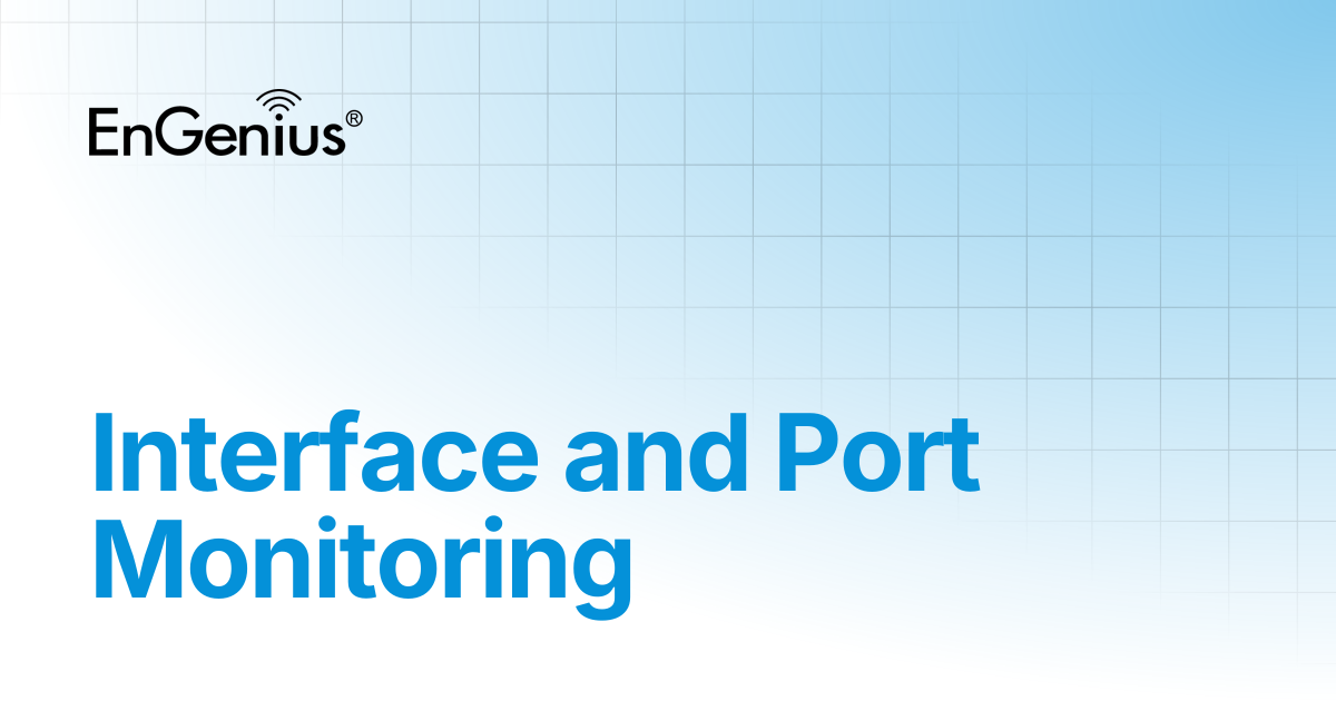 Interface and Port Monitoring | EnGenius Documentation