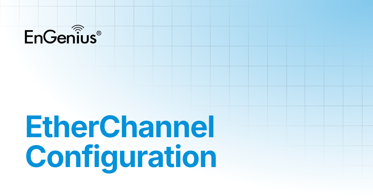 EtherChannel Configuration | EnGenius Documentation