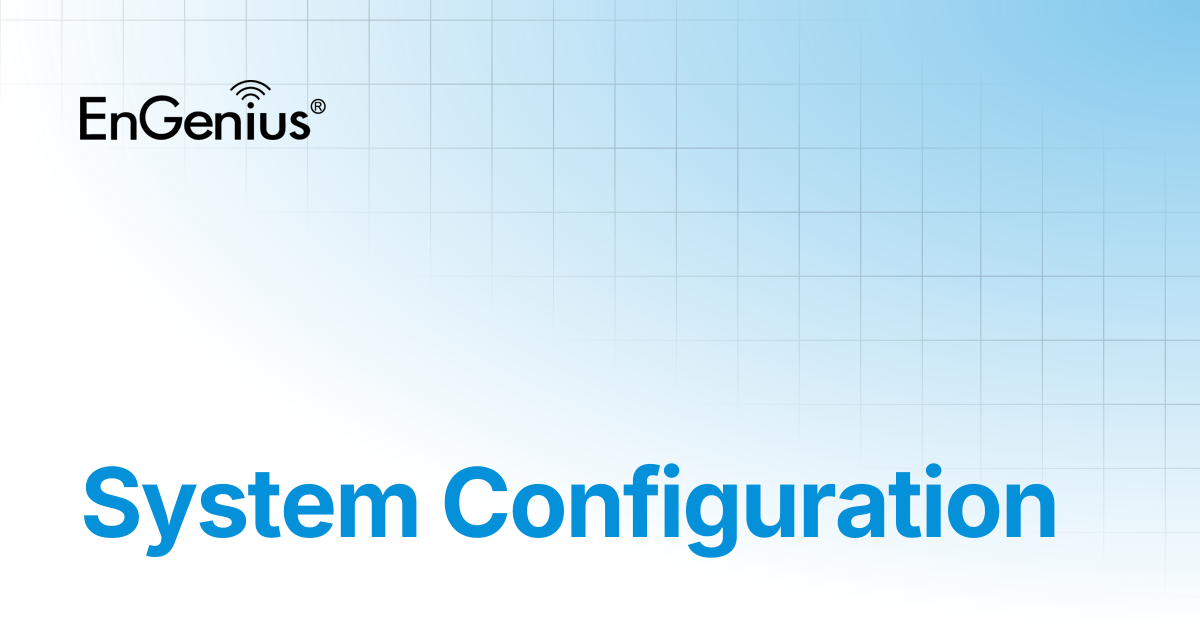 System Configuration | EnGenius Documentation
