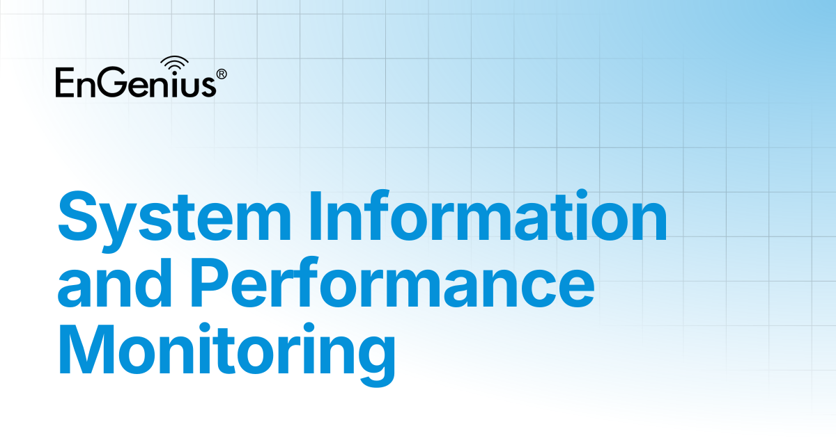 System Information and Performance Monitoring | EnGenius Documentation