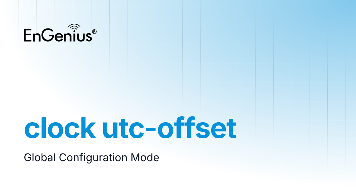 clock utc-offset | EnGenius Documentation