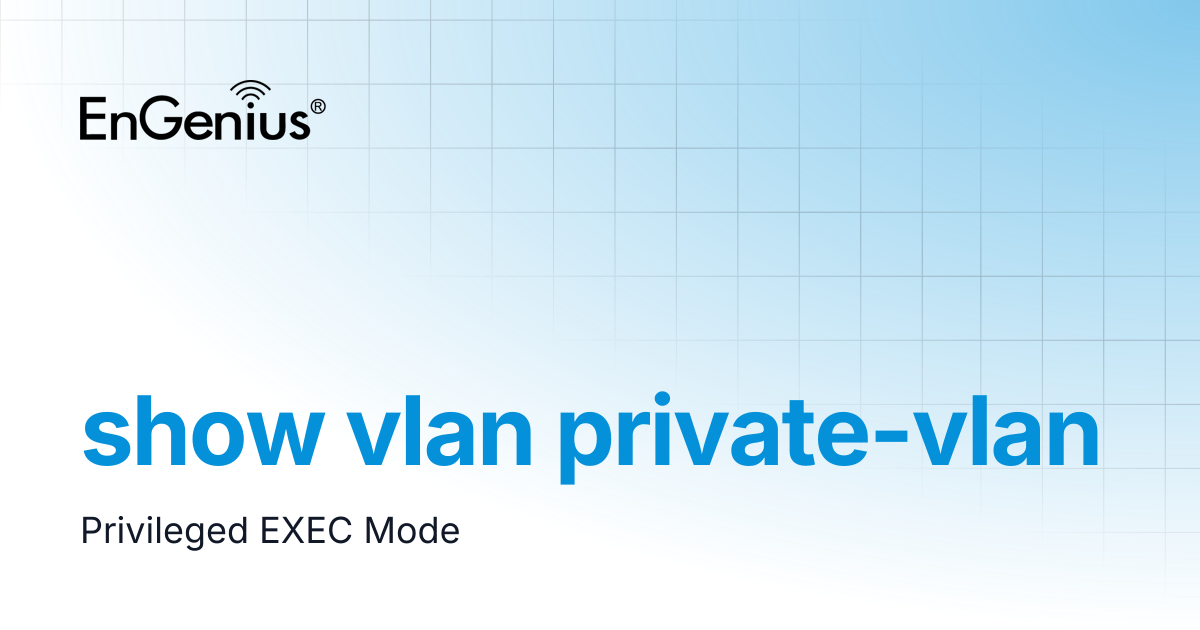 show vlan private-vlan | EnGenius Documentation