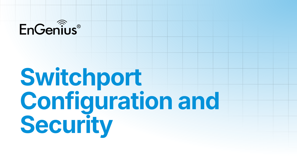 Switchport Configuration and Security | EnGenius Documentation