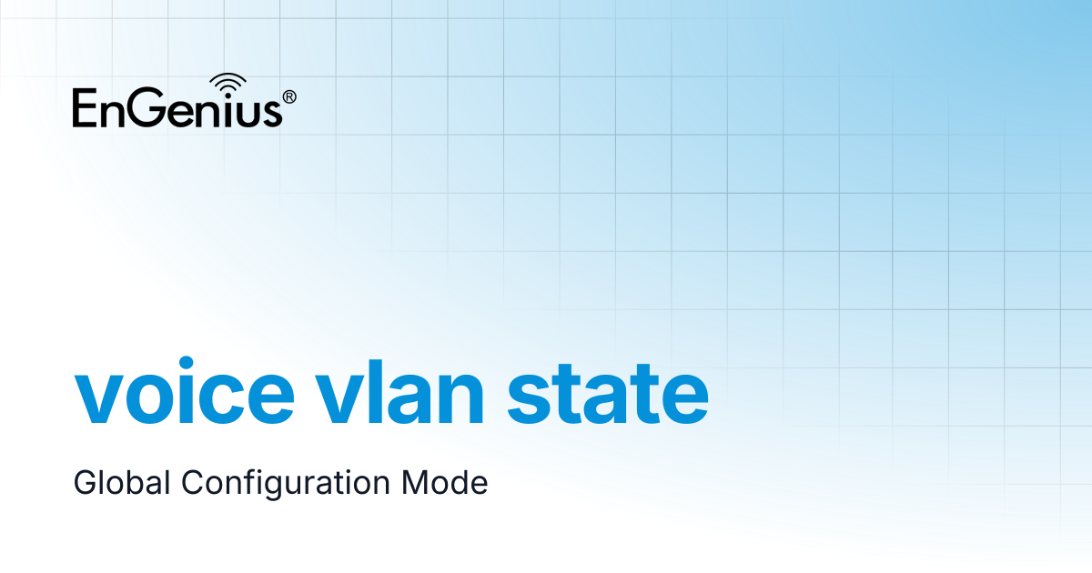 voice vlan state | EnGenius Documentation