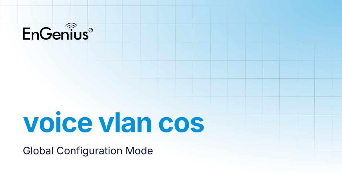 voice vlan cos | EnGenius Documentation