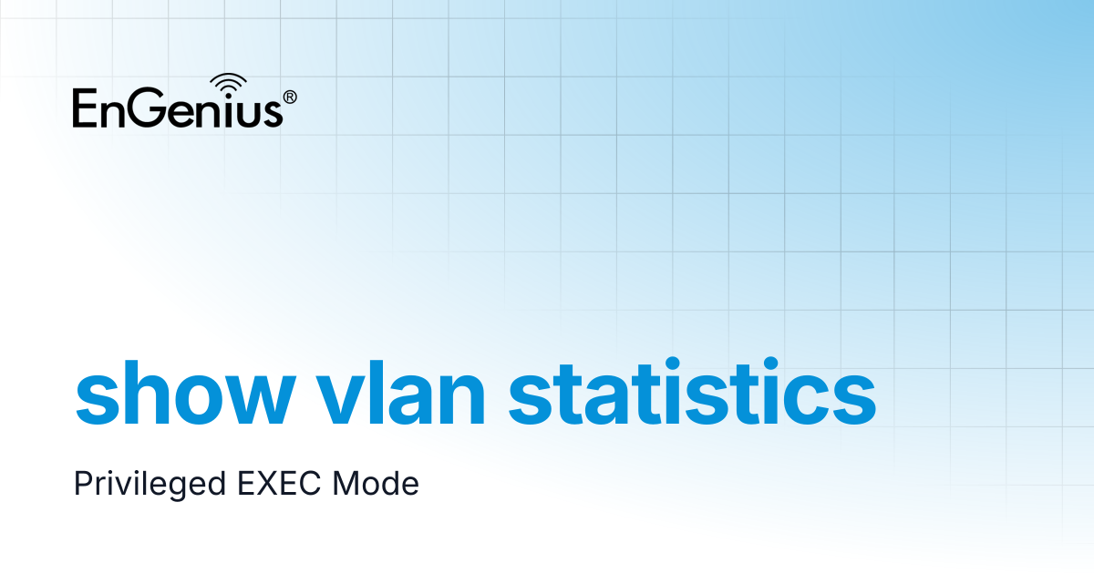show vlan statistics | EnGenius Documentation