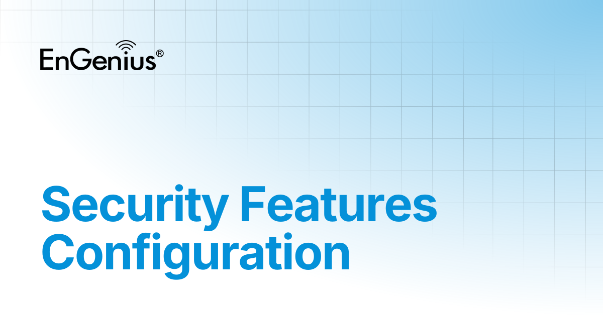 Security Features Configuration | EnGenius Documentation