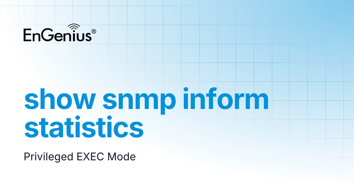 show snmp inform statistics | EnGenius Documentation