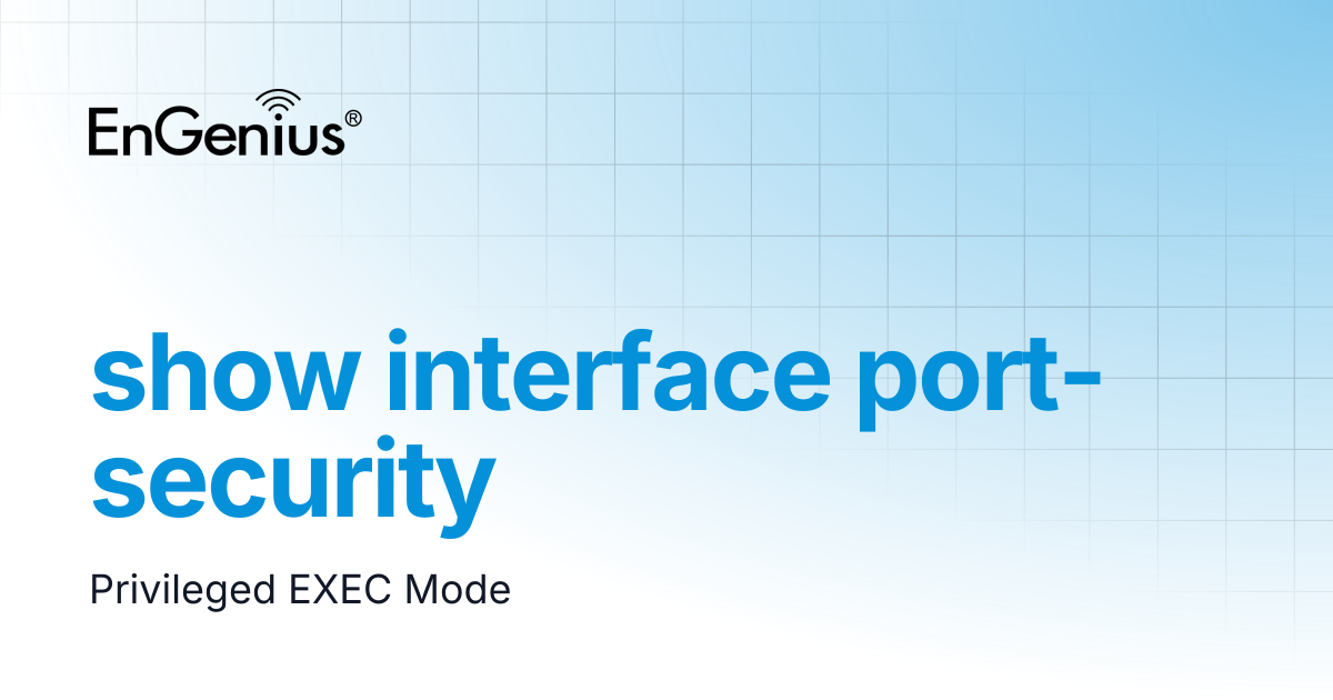show interface port-security | EnGenius Documentation