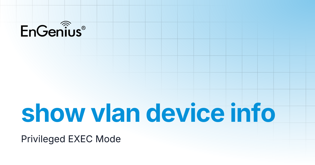 show vlan device info | EnGenius Documentation
