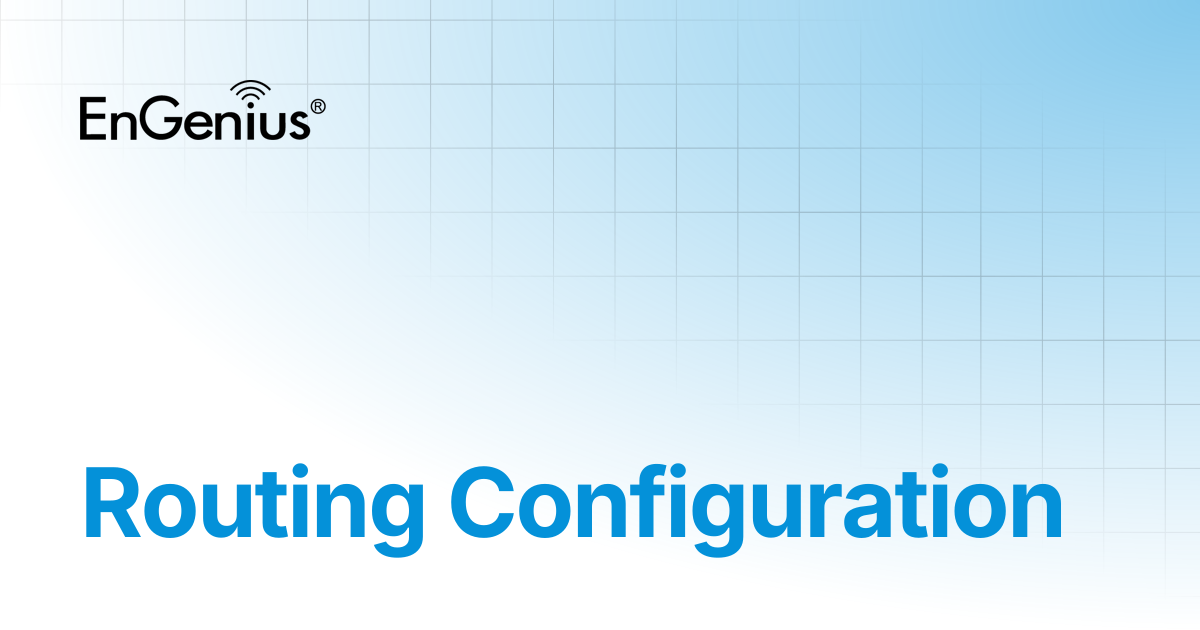 Routing Configuration | EnGenius Documentation
