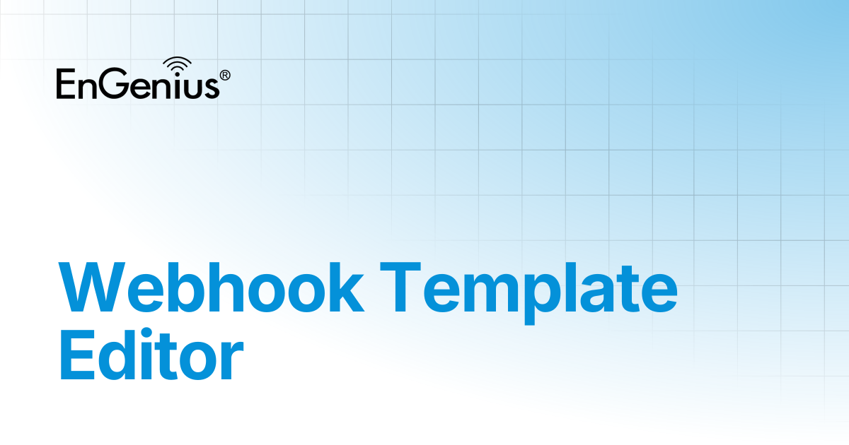 Webhook Template Editor | EnGenius Documentation