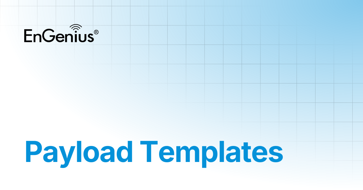 Payload Templates | EnGenius Documentation